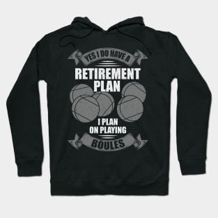 Retirement Plan Boules Bocce Player Gift Hoodie